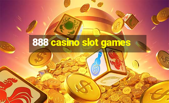 888 casino slot games