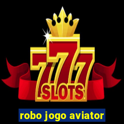 robo jogo aviator