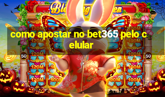 como apostar no bet365 pelo celular