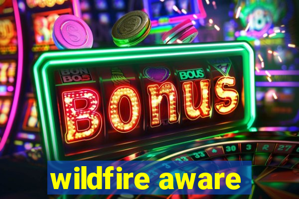 wildfire aware