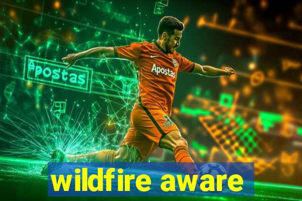 wildfire aware