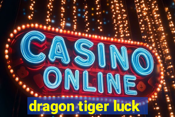 dragon tiger luck