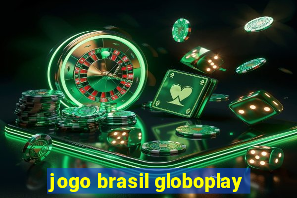 jogo brasil globoplay