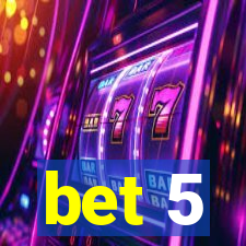 bet 5