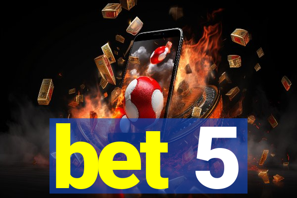 bet 5