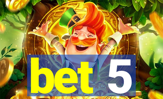 bet 5