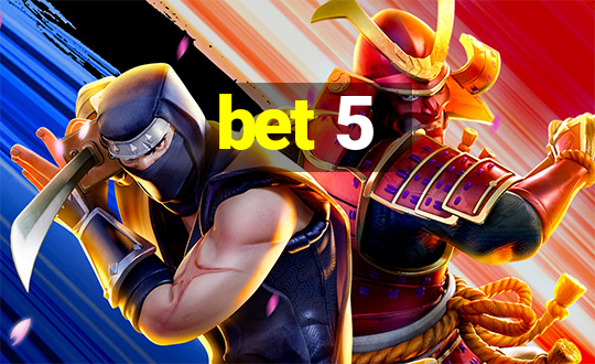 bet 5