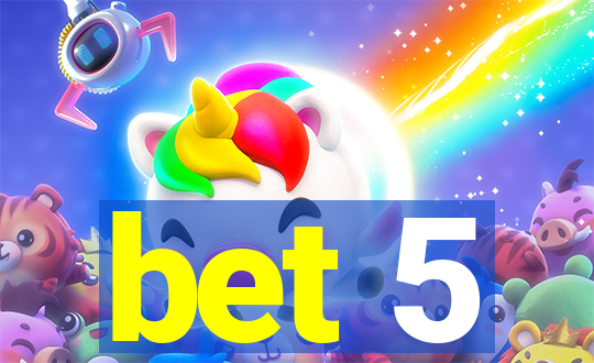 bet 5