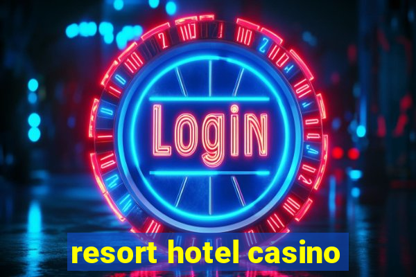 resort hotel casino