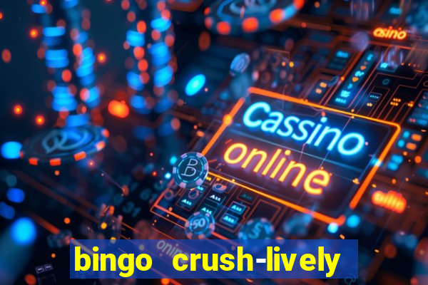 bingo crush-lively bingo club