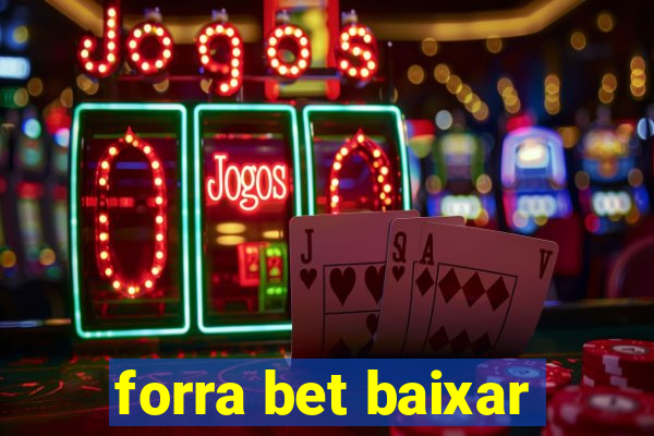 forra bet baixar