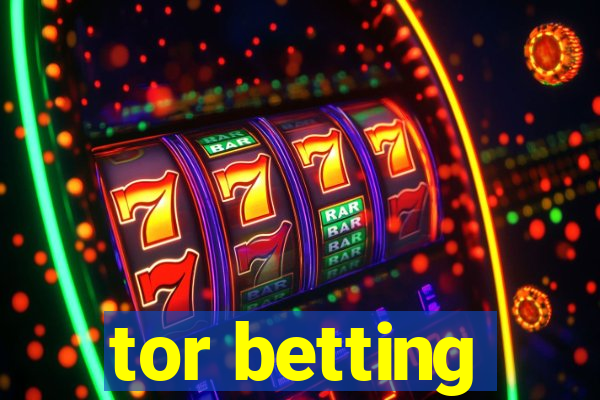 tor betting