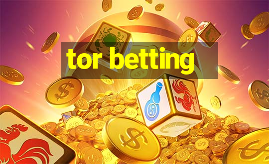 tor betting