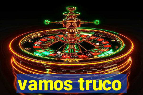 vamos truco