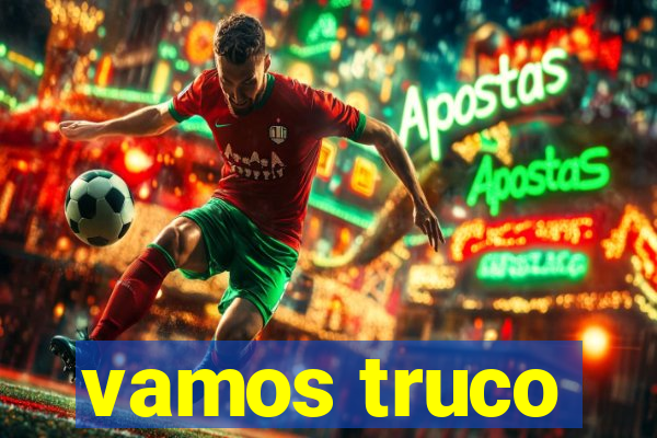 vamos truco