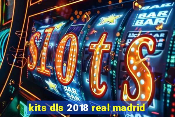 kits dls 2018 real madrid