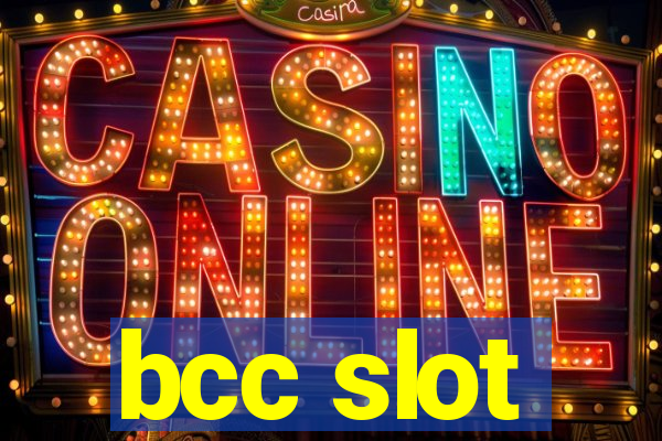 bcc slot