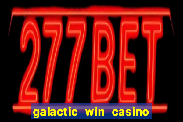 galactic win casino paga mesmo