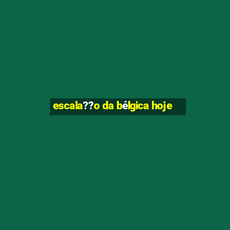 escala??o da bélgica hoje