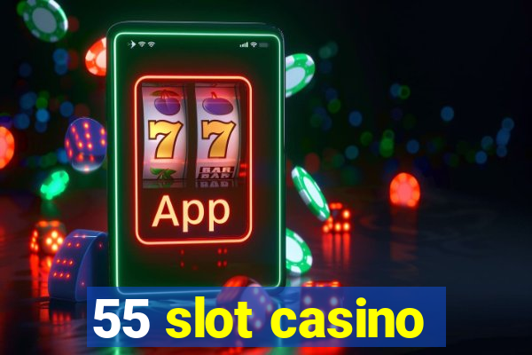 55 slot casino