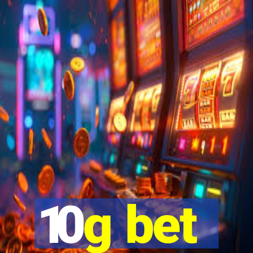 10g bet