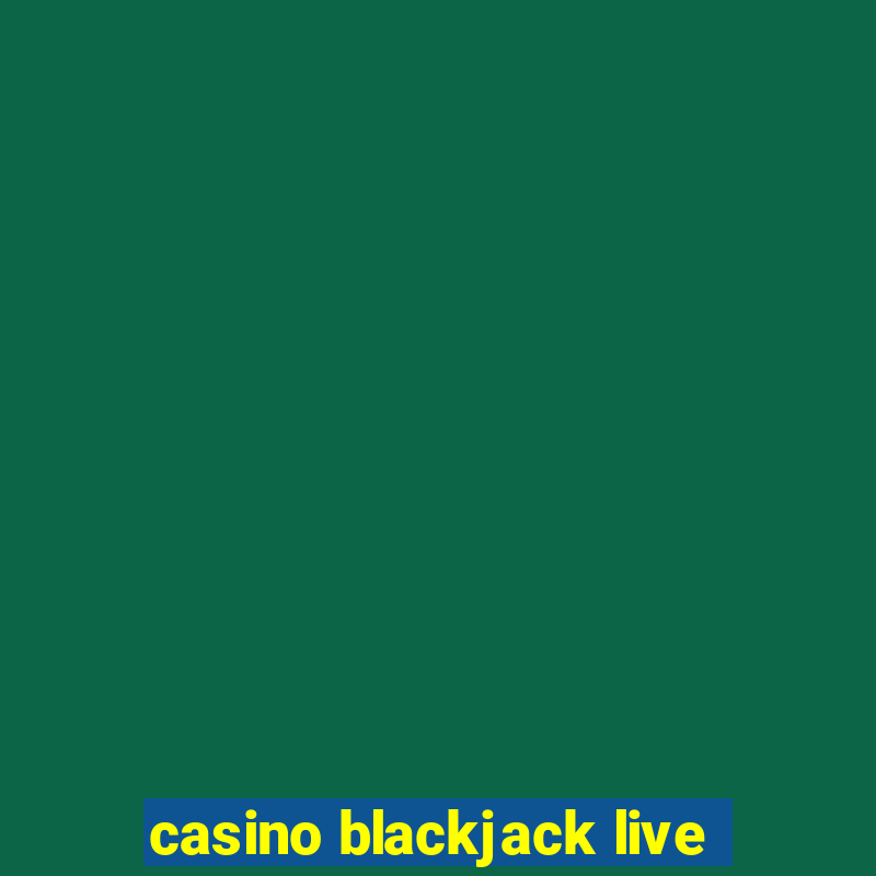 casino blackjack live