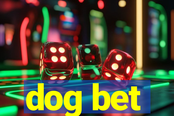 dog bet