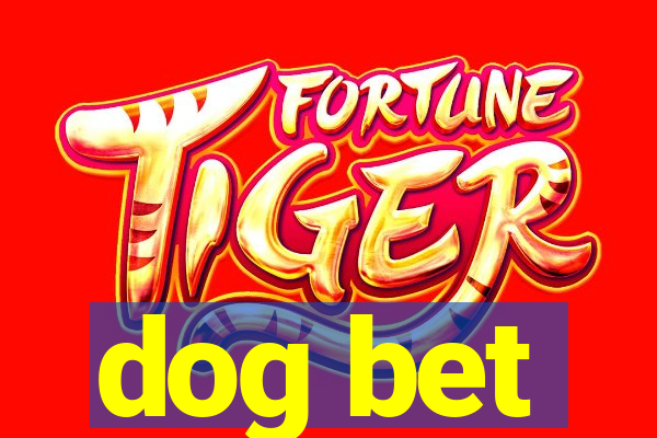 dog bet