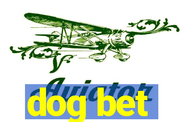 dog bet