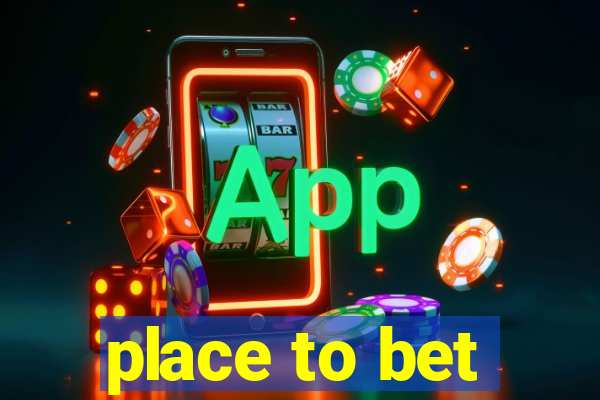 place to bet