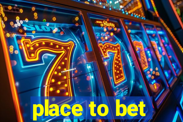 place to bet