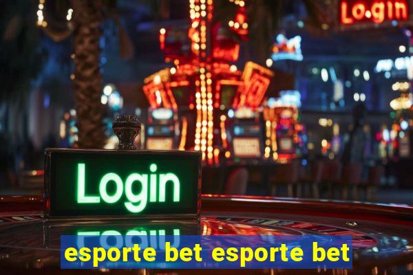 esporte bet esporte bet