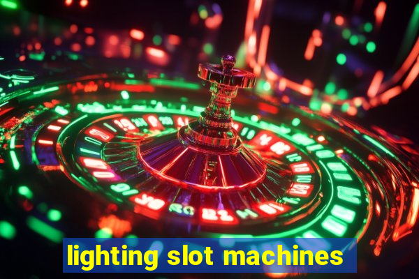 lighting slot machines