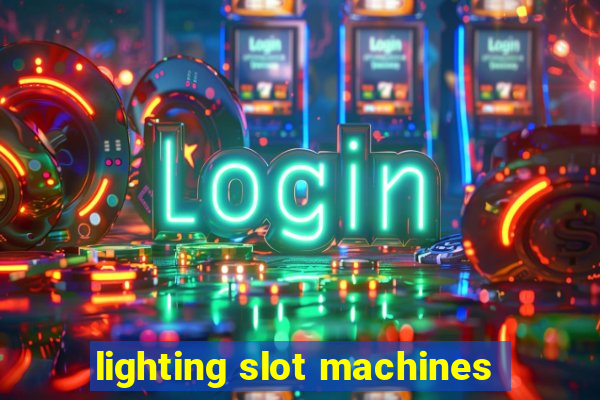 lighting slot machines