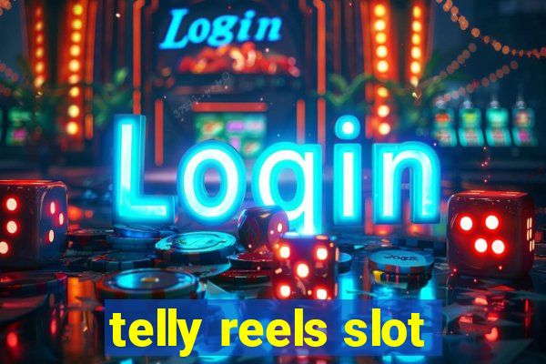 telly reels slot