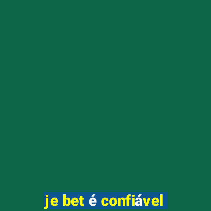 je bet é confiável