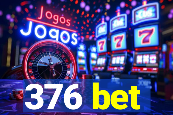 376 bet