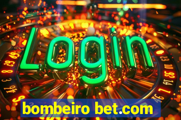 bombeiro bet.com