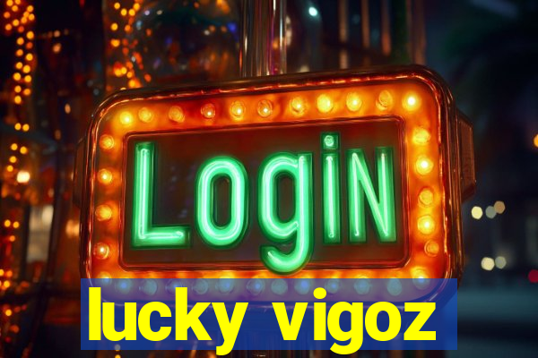 lucky vigoz