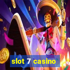 slot 7 casino