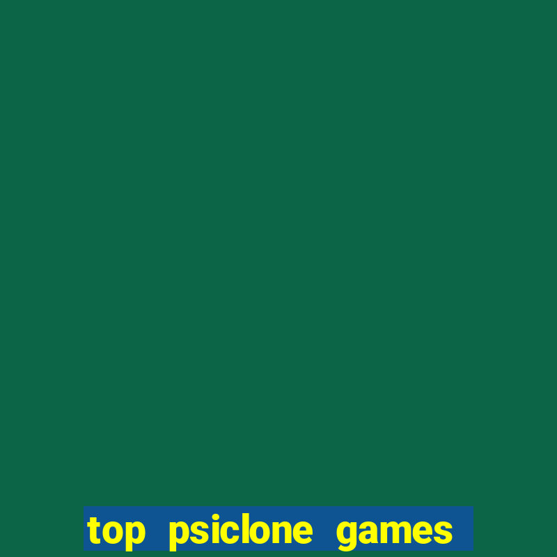 top psiclone games slot sites