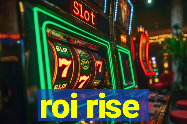 roi rise