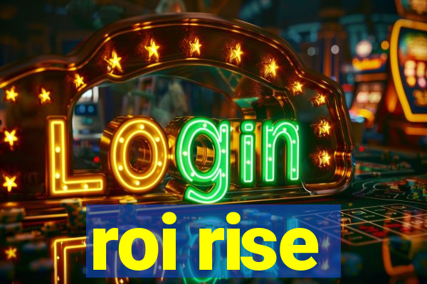 roi rise