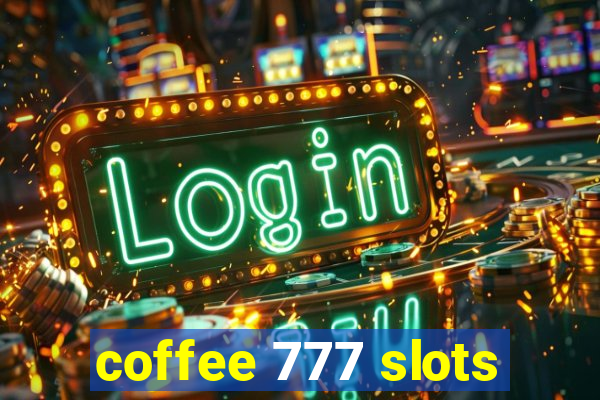 coffee 777 slots