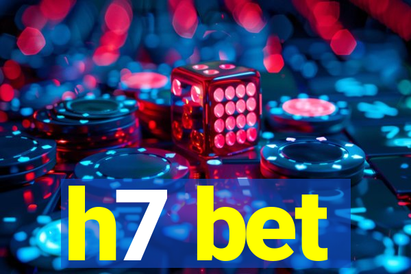 h7 bet