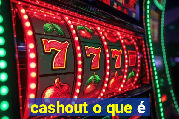 cashout o que é