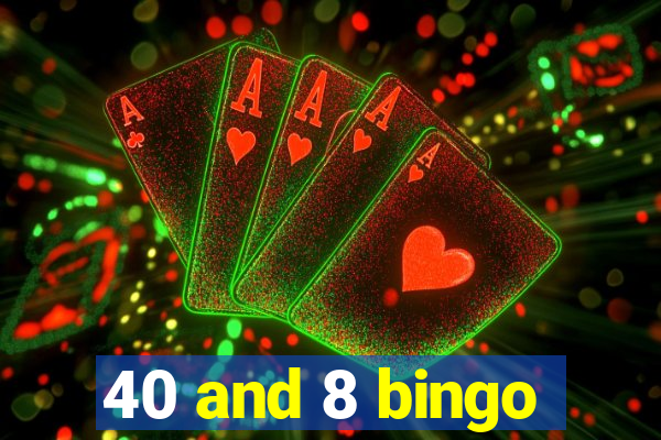 40 and 8 bingo