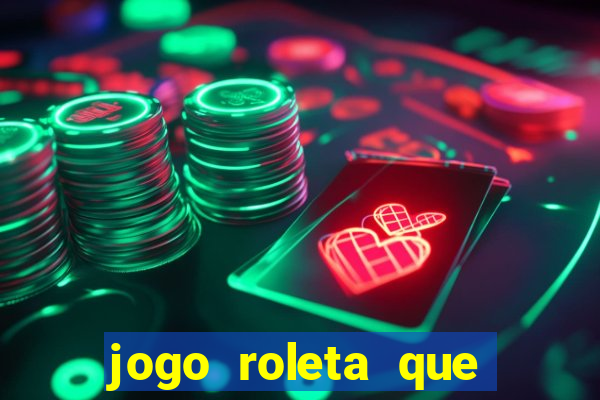 jogo roleta que ganha dinheiro