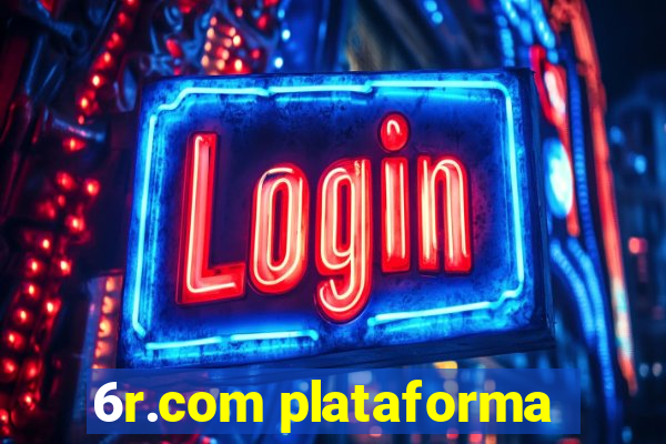 6r.com plataforma