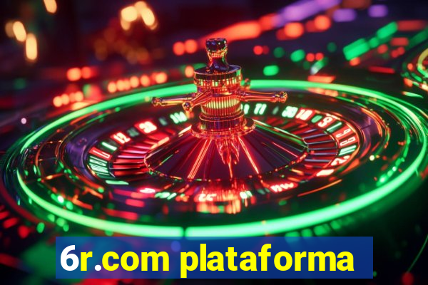 6r.com plataforma